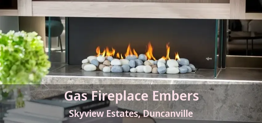 Gas Fireplace Embers Skyview Estates, Duncanville - TX