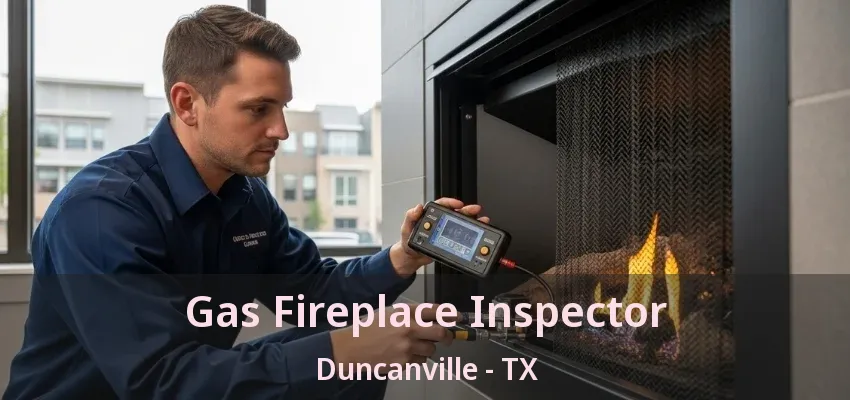 Gas Fireplace Inspector Duncanville - TX
