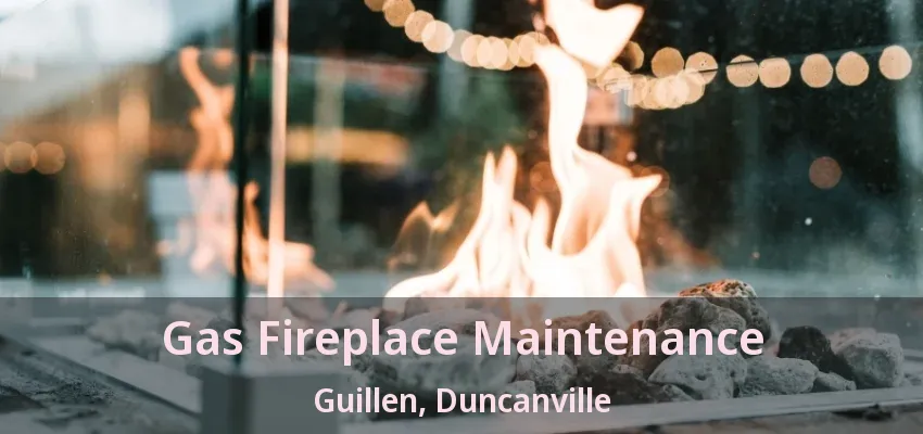 Gas Fireplace Maintenance Guillen, Duncanville - TX