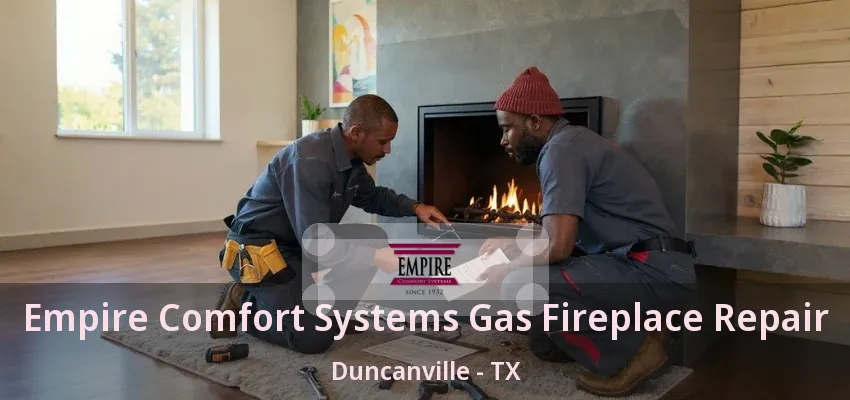 Empire Comfort Systems Gas Fireplace Repair Duncanville - TX