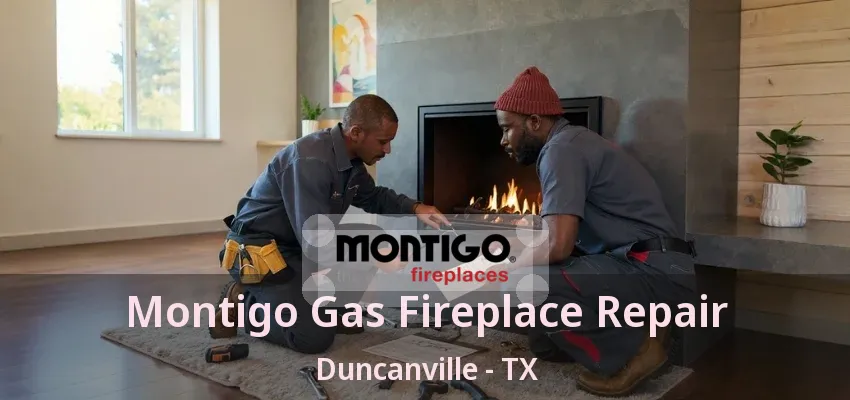 Montigo Gas Fireplace Repair Duncanville - TX