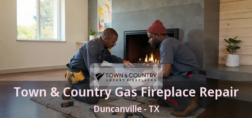 Town & Country Gas Fireplace Repair Duncanville - TX