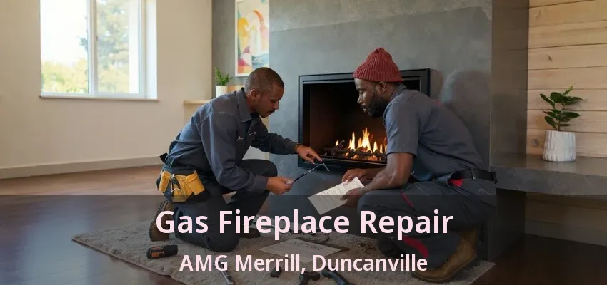Gas Fireplace Repair AMG Merrill, Duncanville - TX