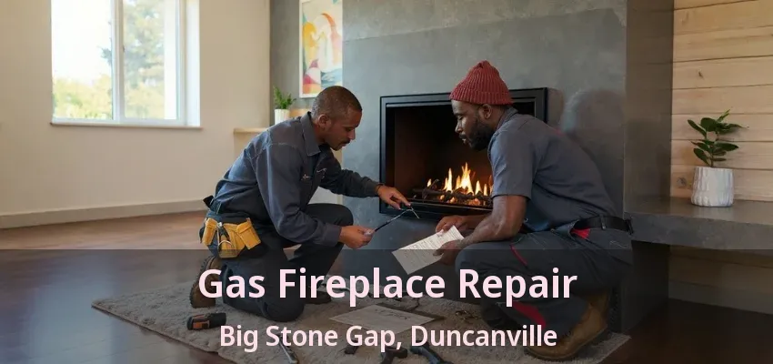 Gas Fireplace Repair Big Stone Gap, Duncanville - TX