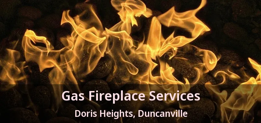 Gas Fireplace Services Doris Heights, Duncanville - TX