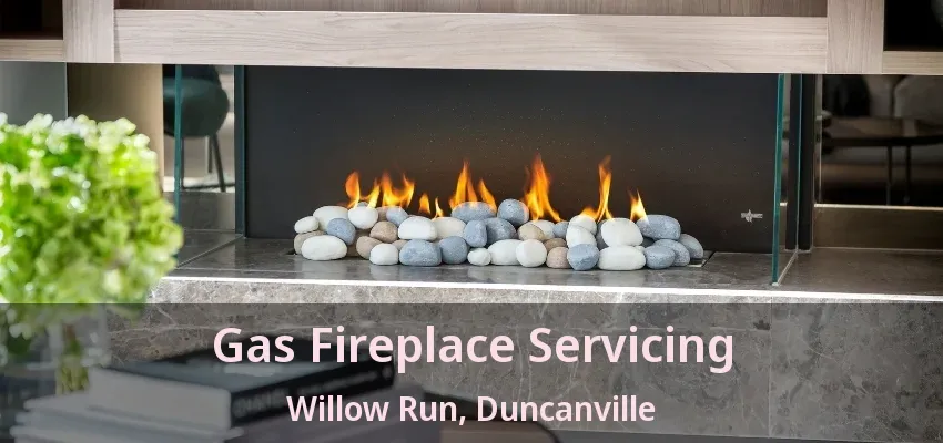 Gas Fireplace Servicing Willow Run, Duncanville - TX