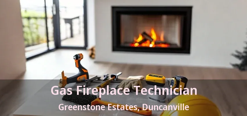 Gas Fireplace Technician Greenstone Estates, Duncanville - TX