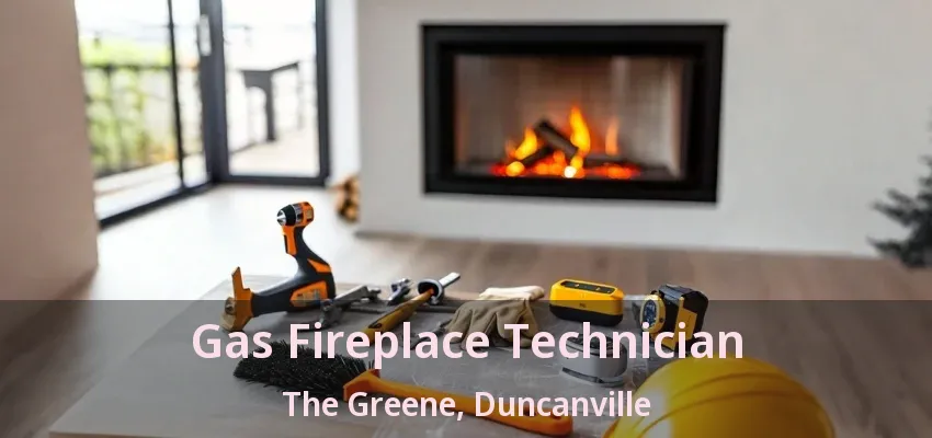 Gas Fireplace Technician The Greene, Duncanville - TX