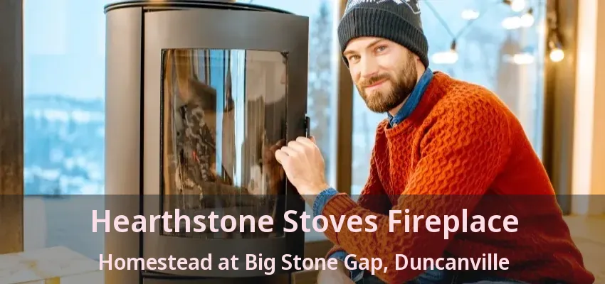 Hearthstone Stoves Fireplace Homestead at Big Stone Gap, Duncanville - TX