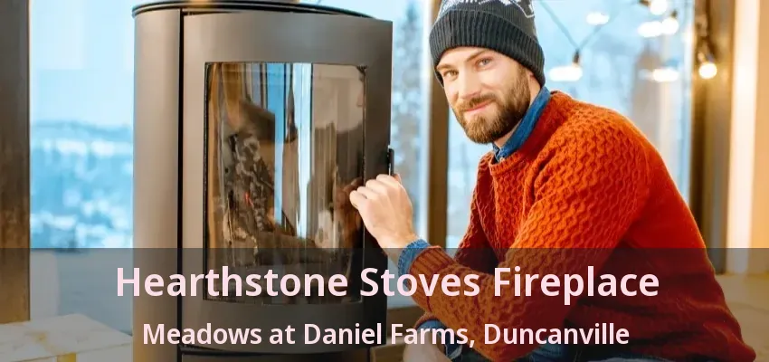 Hearthstone Stoves Fireplace Meadows at Daniel Farms, Duncanville - TX