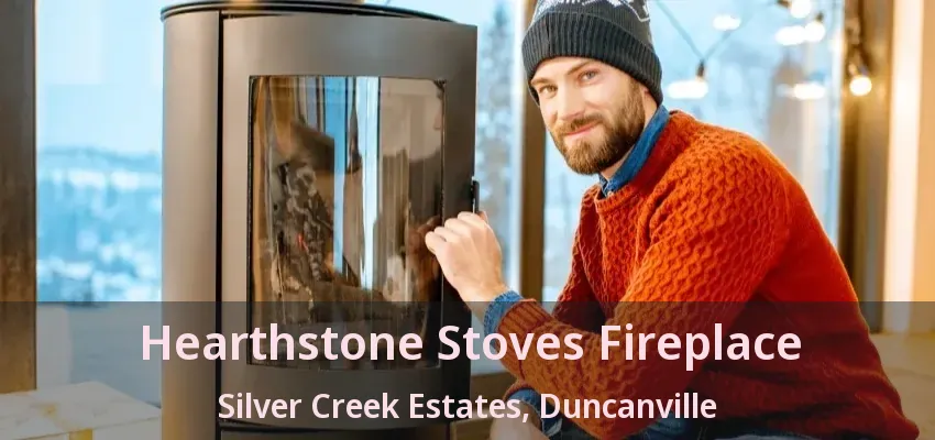 Hearthstone Stoves Fireplace Silver Creek Estates, Duncanville - TX