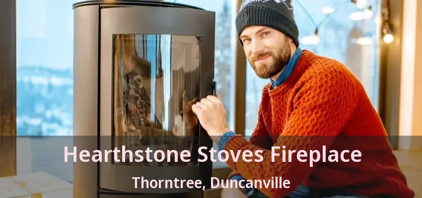 Hearthstone Stoves Fireplace Thorntree, Duncanville - TX