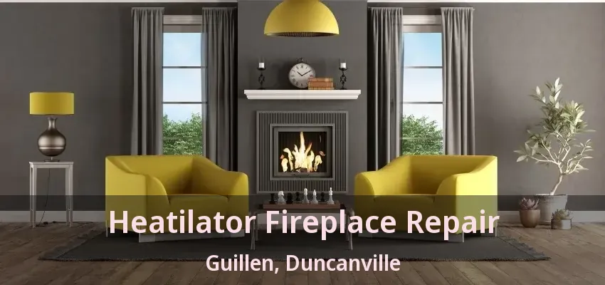 Heatilator Fireplace Repair Guillen, Duncanville - TX