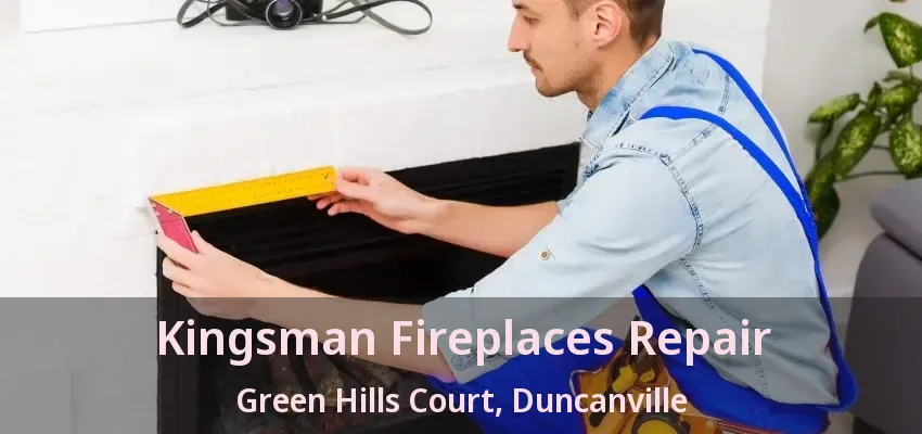 Kingsman Fireplaces Repair Green Hills Court, Duncanville - TX