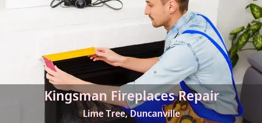 Kingsman Fireplaces Repair Lime Tree, Duncanville - TX