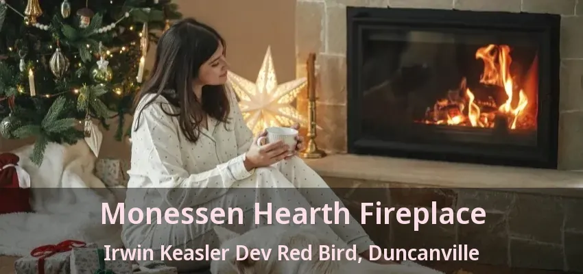 Monessen Hearth Fireplace Irwin Keasler Dev Red Bird, Duncanville - TX