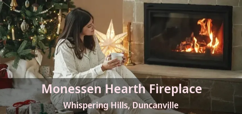 Monessen Hearth Fireplace Whispering Hills, Duncanville - TX
