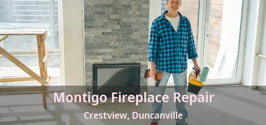 Montigo Fireplace Repair Crestview, Duncanville - TX