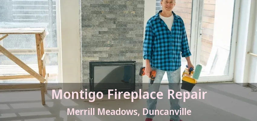 Montigo Fireplace Repair Merrill Meadows, Duncanville - TX