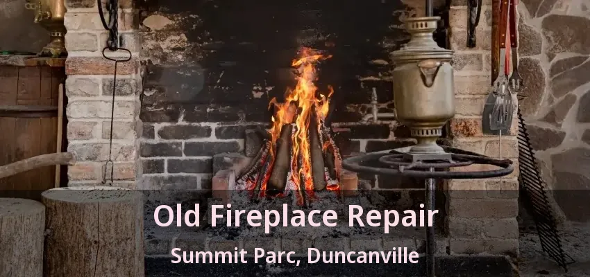 Old Fireplace Repair Summit Parc, Duncanville - TX
