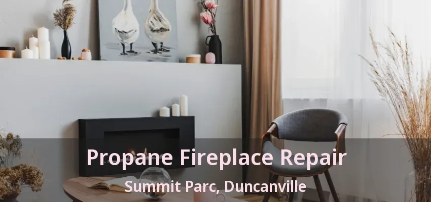 Propane Fireplace Repair Summit Parc, Duncanville - TX