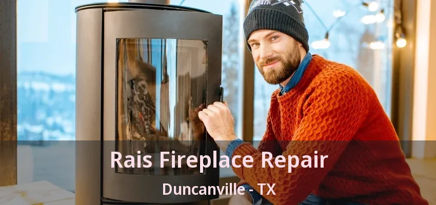Rais Fireplace Repair Duncanville - TX