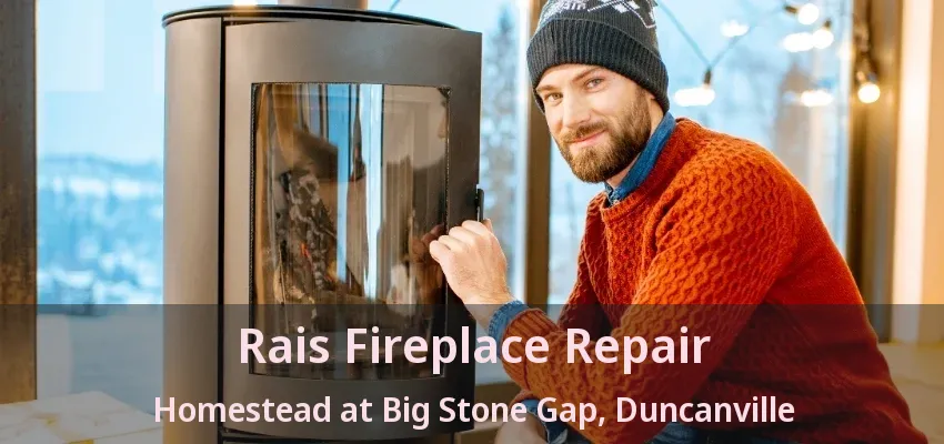 Rais Fireplace Repair Homestead at Big Stone Gap, Duncanville - TX