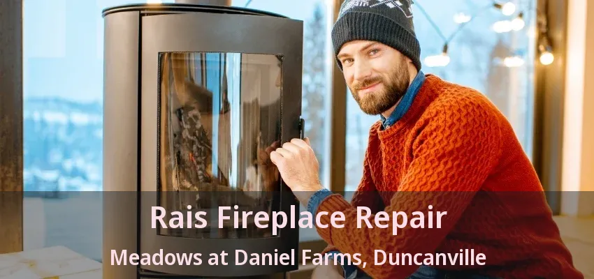 Rais Fireplace Repair Meadows at Daniel Farms, Duncanville - TX