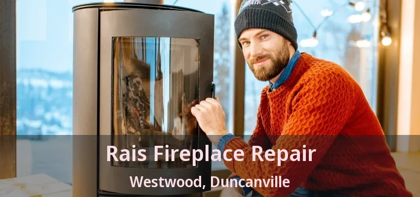 Rais Fireplace Repair Westwood, Duncanville - TX
