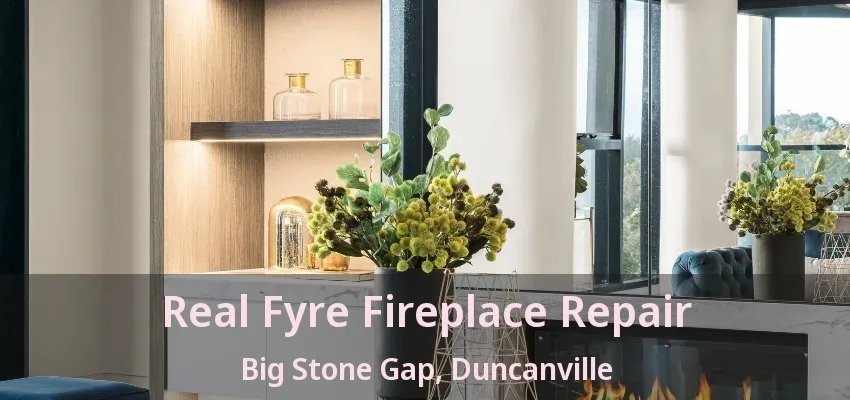 Real Fyre Fireplace Repair Big Stone Gap, Duncanville - TX