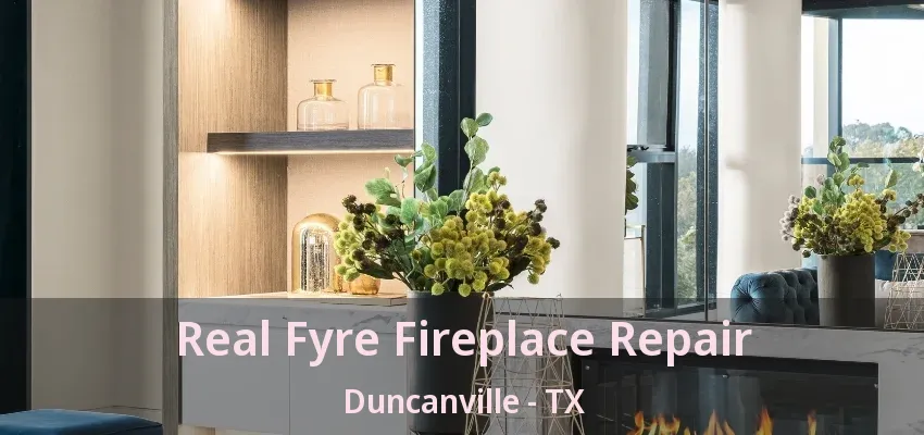 Real Fyre Fireplace Repair Duncanville - TX