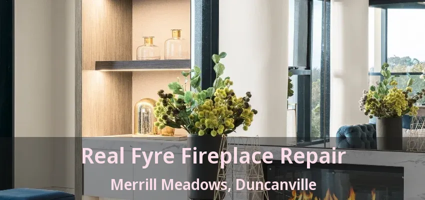 Real Fyre Fireplace Repair Merrill Meadows, Duncanville - TX