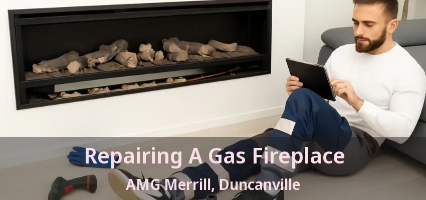 Repairing A Gas Fireplace AMG Merrill, Duncanville - TX