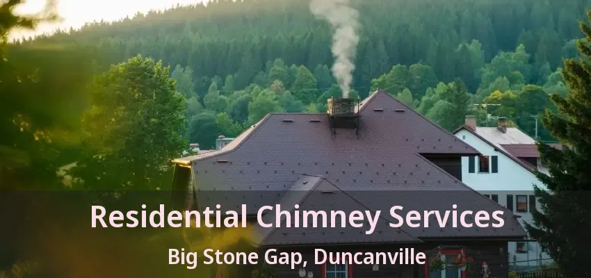 Residential Chimney Services Big Stone Gap, Duncanville - TX