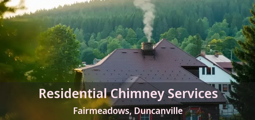 Residential Chimney Services Fairmeadows, Duncanville - TX