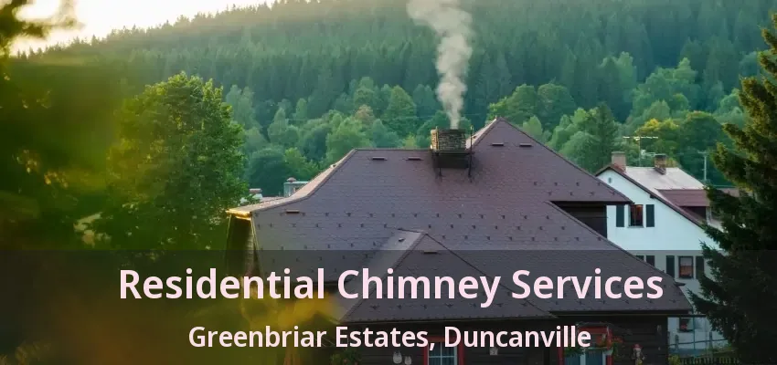 Residential Chimney Services Greenbriar Estates, Duncanville - TX