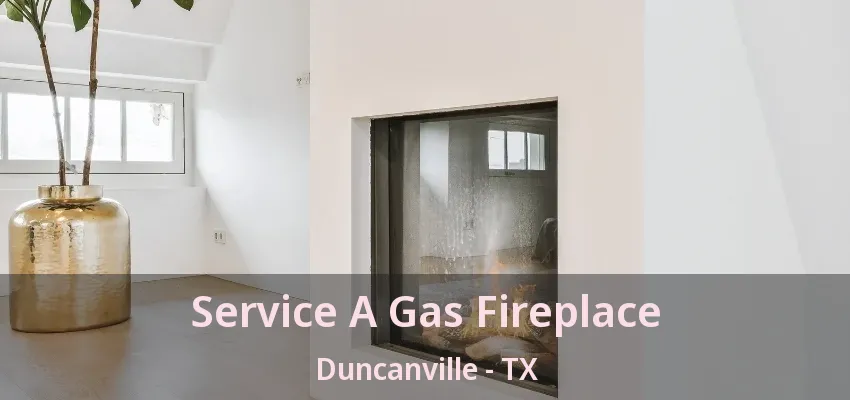 Service A Gas Fireplace Duncanville - TX
