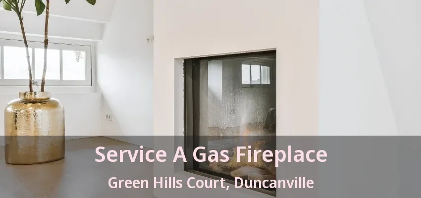 Service A Gas Fireplace Green Hills Court, Duncanville - TX