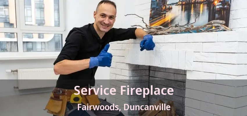 Service Fireplace Fairwoods, Duncanville - TX