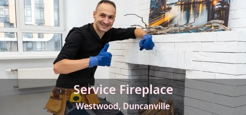 Service Fireplace Westwood, Duncanville - TX