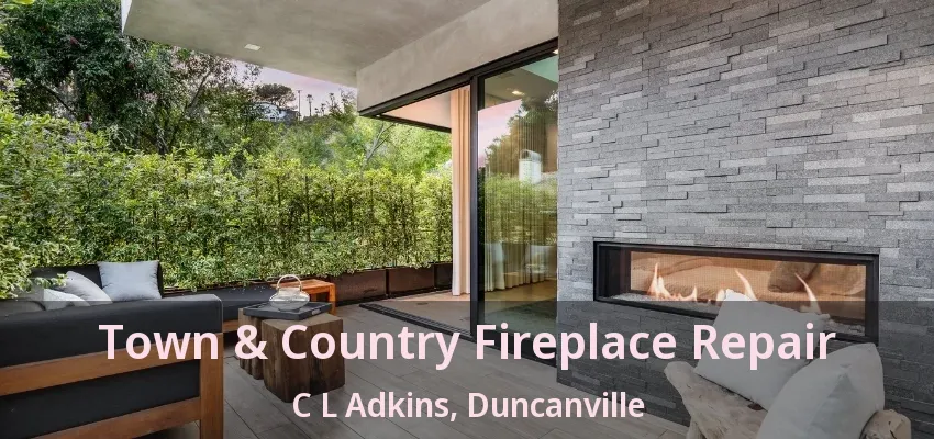 Town & Country Fireplace Repair C L Adkins, Duncanville - TX