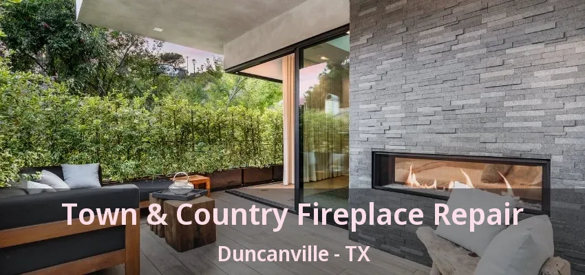 Town & Country Fireplace Repair Duncanville - TX
