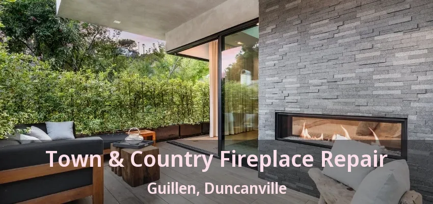 Town & Country Fireplace Repair Guillen, Duncanville - TX