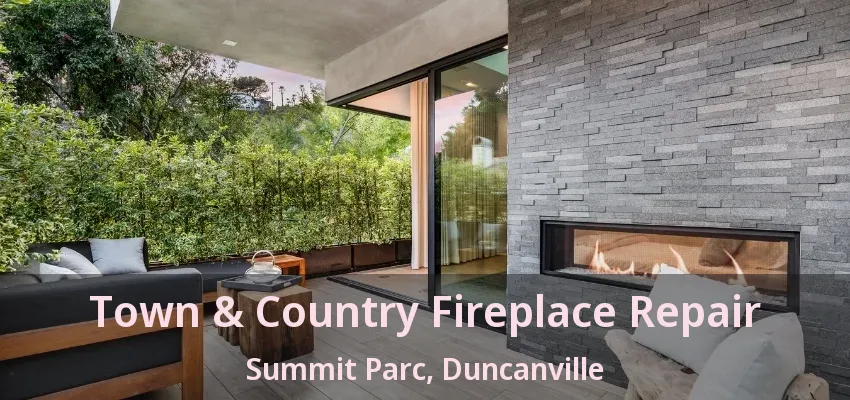 Town & Country Fireplace Repair Summit Parc, Duncanville - TX