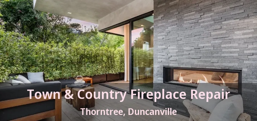 Town & Country Fireplace Repair Thorntree, Duncanville - TX