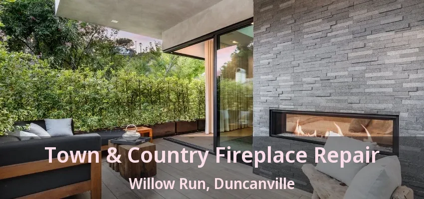 Town & Country Fireplace Repair Willow Run, Duncanville - TX