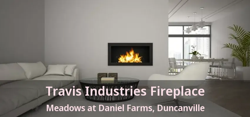 Travis Industries Fireplace Meadows at Daniel Farms, Duncanville - TX