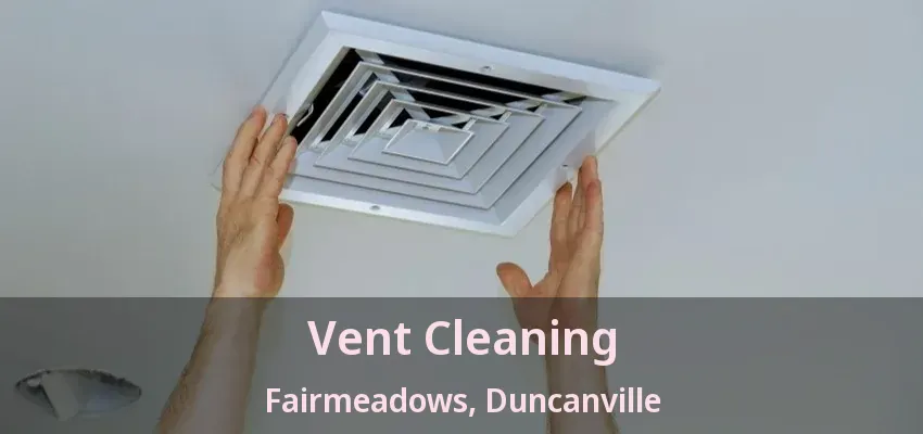 Vent Cleaning Fairmeadows, Duncanville - TX