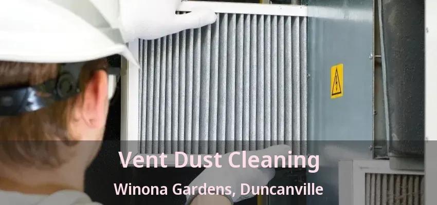 Vent Dust Cleaning Winona Gardens, Duncanville - TX