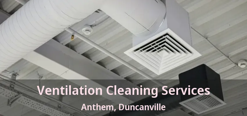 Ventilation Cleaning Services Anthem, Duncanville - TX